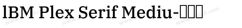 lBM Plex Serif Mediu字体转换